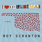 I Heart Oklahoma! By Roy Scranton, Rebecca Gibel (Read by) Cover Image