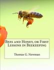 Bees and Honey, or First Lessons in Beekeeping By Jackson Chambers (Introduction by), Thomas G. Newman Cover Image