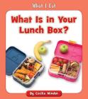 What Is in Your Lunch Box? (What I Eat) Cover Image