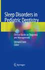 Sleep Disorders in Pediatric Dentistry: Clinical Guide on Diagnosis and Management By Edmund Liem (Editor) Cover Image