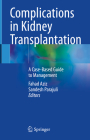 Complications in Kidney Transplantation: A Case-Based Guide to Management By Fahad Aziz (Editor), Sandesh Parajuli (Editor) Cover Image
