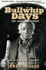 Bullwhip Days: The Slaves Remember: An Oral History By James Mellon (Editor) Cover Image