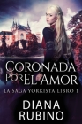 Coronada Por El Amor By Diana Rubino, José Gregorio Vásquez Salazar (Translator) Cover Image