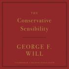 The Conservative Sensibility By George F. Will, Peter Ganim (Read by) Cover Image