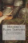 Moliere's Plays: Tartuffe: In Contemporary American English By Marciano Guerrero (Editor), Marymarc Translations (Translator), Moliere Cover Image