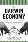 The Darwin Economy: Liberty, Competition, and the Common Good By Robert H. Frank Cover Image