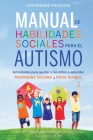 Manual de Habilidades Sociales para el Autismo: Actividades para ayudar a los niños a aprender habilidades sociales y hacer amigos Cover Image