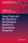 Young People and the Diversity of (Non)Religious Identities in International Perspective (Boundaries of Religious Freedom: Regulating Religion in Dive) By Elisabeth Arweck (Editor), Heather Shipley (Editor) Cover Image