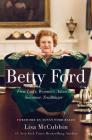 Betty Ford: First Lady, Women's Advocate, Survivor, Trailblazer By Lisa McCubbin Hill, Susan Ford Bales (Foreword by) Cover Image