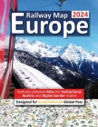 Europe Railway Map 2024 - Features Detailed Atlas for Switzerland and Austria - Designed for Eurail/Interrail Global Pass Cover Image