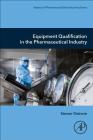 Equipment Qualification in the Pharmaceutical Industry By Steven Ostrove Cover Image