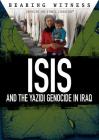 Isis and the Yazidi Genocide in Iraq (Bearing Witness: Genocide and Ethnic Cleansing) By Elizabeth Schmermund Cover Image