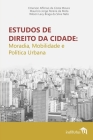 Estudos de Direito da Cidade: Moradia, mobilidade e política urbana By Emerson Affonso Da Costa Moura, Wilson Levy Braga Da Silva Neto, Maurício Jorge Pereira Da Mota Cover Image