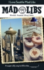 I Love Seattle Mad Libs: World's Greatest Word Game Cover Image