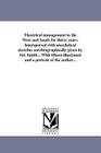 Theatrical Management in the West and South for Thirty Years. Interspersed with Anecdotical Sketches Autobiographically Given by Sol. Smith... with Fi By Sol Smith Cover Image