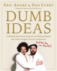 Dumb Ideas: A Behind-the-Scenes Exposé on Making Pranks and Other Stupid Creative Endeavors (and How You Can Also Too!) Cover Image