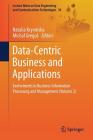 Data-Centric Business and Applications: Evolvements in Business Information Processing and Management (Volume 2) (Lecture Notes on Data Engineering and Communications Technol #30) By Natalia Kryvinska (Editor), Michal Gregus (Editor) Cover Image