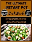 The Ultimate Instant Pot Cookbook: The Complete Guide to Instant Pot Cooking Cover Image