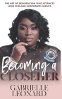 Becoming a CloseHER: The Art of Reinvention that attracts High end and Corporate Clients By Gabrielle Leonard Cover Image