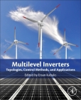 Multilevel Inverters: Introduction and Emergent Topologies By Ersan Kabalci (Editor) Cover Image