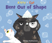 Kitty and Cat: Bent Out of Shape By Mirka Hokkanen, Mirka Hokkanen (Illustrator) Cover Image