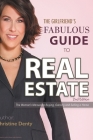 The Girlfriend's Fabulous Guide to Real Estate: The Woman's Manual to Buying, Owning and Selling a Home Cover Image