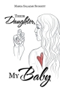 Their Daughter, My Baby By Maria Salazar Suggett Cover Image