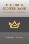 The King's Bunker Game: A Defense Strategy for Beginners By Robert W. Bradshaw Cover Image