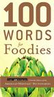 100 Words for Foodies By Editors of the American Heritage Dictionaries Cover Image