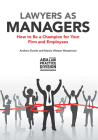Lawyers as Managers: How to Be a Champion for Your Firm and Employees By Andrew Elowitt, Marcia Watson Wasserman Cover Image