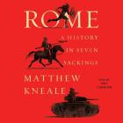 Rome: A History in Seven Sackings By Matthew Kneale, Neil Gardner (Read by) Cover Image
