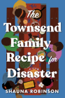 The Townsend Family Recipe for Disaster: A Novel By Shauna Robinson Cover Image