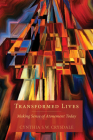 Transformed Lives: Making Sense of Atonement Today By Cynthia S. W. Crysdale Cover Image