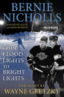 Bernie Nicholls: From Flood Lights to Bright Lights By Bernie Nicholls, Ross McKeon, Wayne Gretzky Cover Image