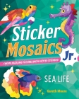 Sticker Mosaics Jr.: Sea Life: Create Dazzling Pictures with Glitter Stickers! Cover Image