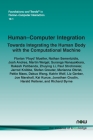 Human-Computer Integration: Towards Integrating the Human Body with the Computational Machine (Foundations and Trends(r) in Human-Computer Interaction) By Mueller, Nathan Semertzidis, Josh Andres Cover Image