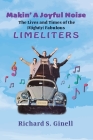 Makin' A Joyful Noise: The Lives and Times of the (Slightly) Fabulous Limeliters By Richard S. Ginell Cover Image