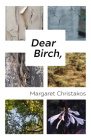 Dear Birch By Margaret Christakos Cover Image