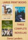 Large Print Books: 3 Complete Novellas: Large Type Books for Seniors By Dana Landers Cover Image