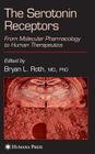 The Serotonin Receptors: From Molecular Pharmacology to Human Therapeutics By Bryan L. Roth (Editor) Cover Image