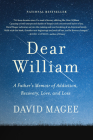 Dear William: A Father's Memoir of Addiction, Recovery, Love, and Loss By David Magee Cover Image