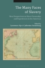 The Many Faces of Slavery: New Perspectives on Slave Ownership and Experiences in the Americas By Lawrence Aje (Editor), Catherine Armstrong (Editor) Cover Image