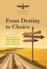 From Destiny to Choice: Do We Live a Predetermined Life or do We Make Choices? Cover Image