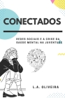 Conectados: Redes sociais e a crise da saúde mental na juventude By L. a. Oliveira Cover Image