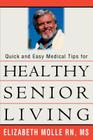Quick and Easy Medical Tips for Healthy Senior Living By Elizabeth a. Molle Cover Image