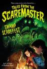 Swamp Scarefest (Tales from the Scaremaster #1) Cover Image