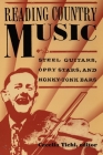 Reading Country Music: Steel Guitars, Opry Stars, and Honky Tonk Bars By Cecelia Tichi (Editor) Cover Image