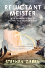 Reluctant Meister: How Germany's Past is Shaping Its European Future By Stephen Green Cover Image