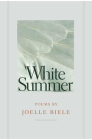 White Summer (Crab Orchard Series in Poetry) By Joelle Biele Cover Image