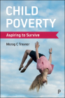 Child Poverty: Aspiring to Survive By Morag C. Treanor Cover Image